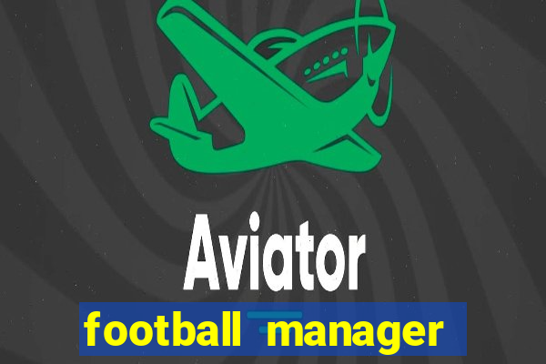 football manager 2019 fm scout